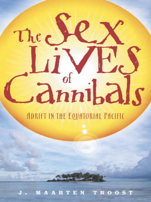 Title details for The Sex Lives of Cannibals by J. Maarten Troost - Wait list